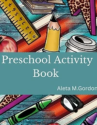 Activities for Kids - Preschool Activity Book: Preschool Activity Book