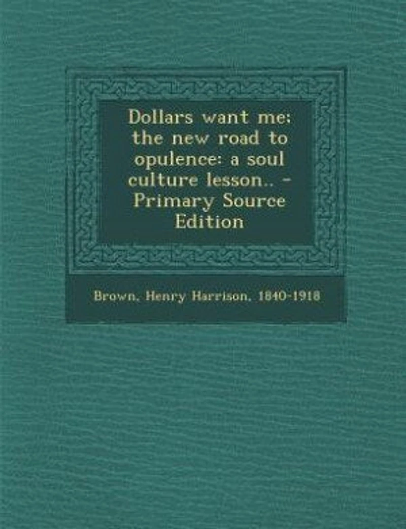 Dollars want me; the new road to opulence: a soul culture lesson..