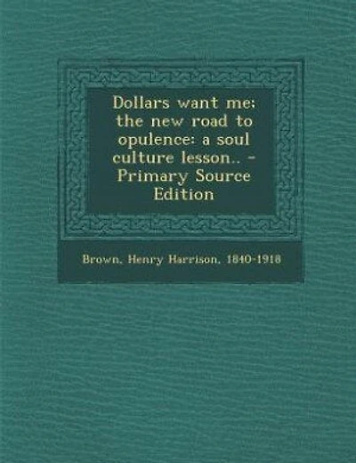Dollars want me; the new road to opulence: a soul culture lesson..
