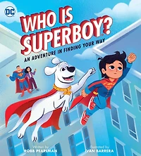 Who Is Superboy?: An Adventure In Finding Your Way