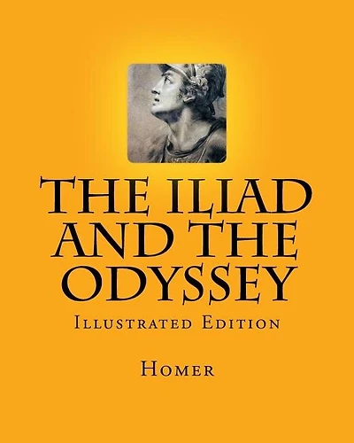 The Iliad And The Odyssey: Illustrated Edition