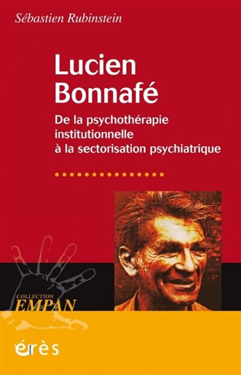 Lucien Bonnafé: de la psychothérapie institutionnelle à la sectorisation psychiatrique