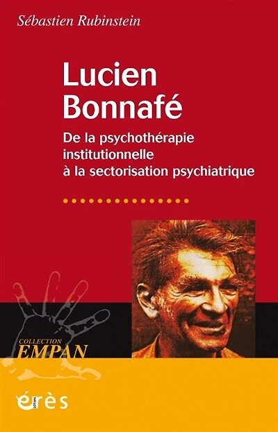Lucien Bonnafé: de la psychothérapie institutionnelle à la sectorisation psychiatrique