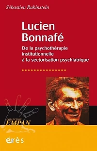 Lucien Bonnafé: de la psychothérapie institutionnelle à la sectorisation psychiatrique
