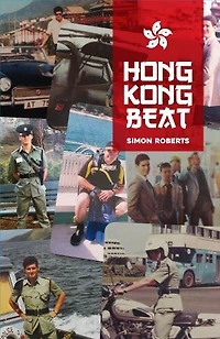 Hong Kong Beat: True Stories From One Of The Last British Police Officers In Colonial Hong Kong