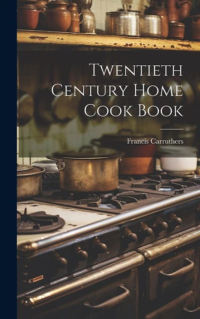 Twentieth Century Home Cook Book