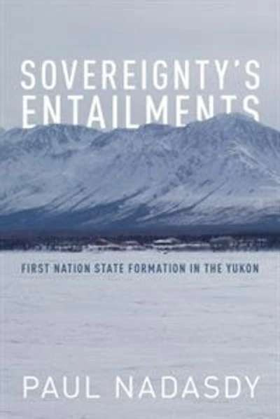 Sovereignty's Entailments: First Nation State Formation the Yukon