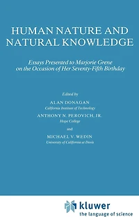 Human Nature and Natural Knowledge: Essays Presented to Marjorie Grene on the Occasion of Her Seventy-Fifth Birthday