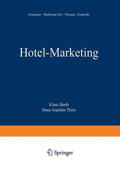 Hotel-Marketing: Strategien -- Marketing-Mix -- Planung -- Kontrolle