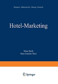 Hotel-Marketing: Strategien -- Marketing-Mix -- Planung -- Kontrolle