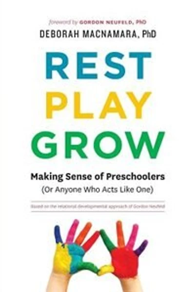 Rest, Play, Grow: Making Sense of Preschoolers (Or Anyone Who Acts Like One)