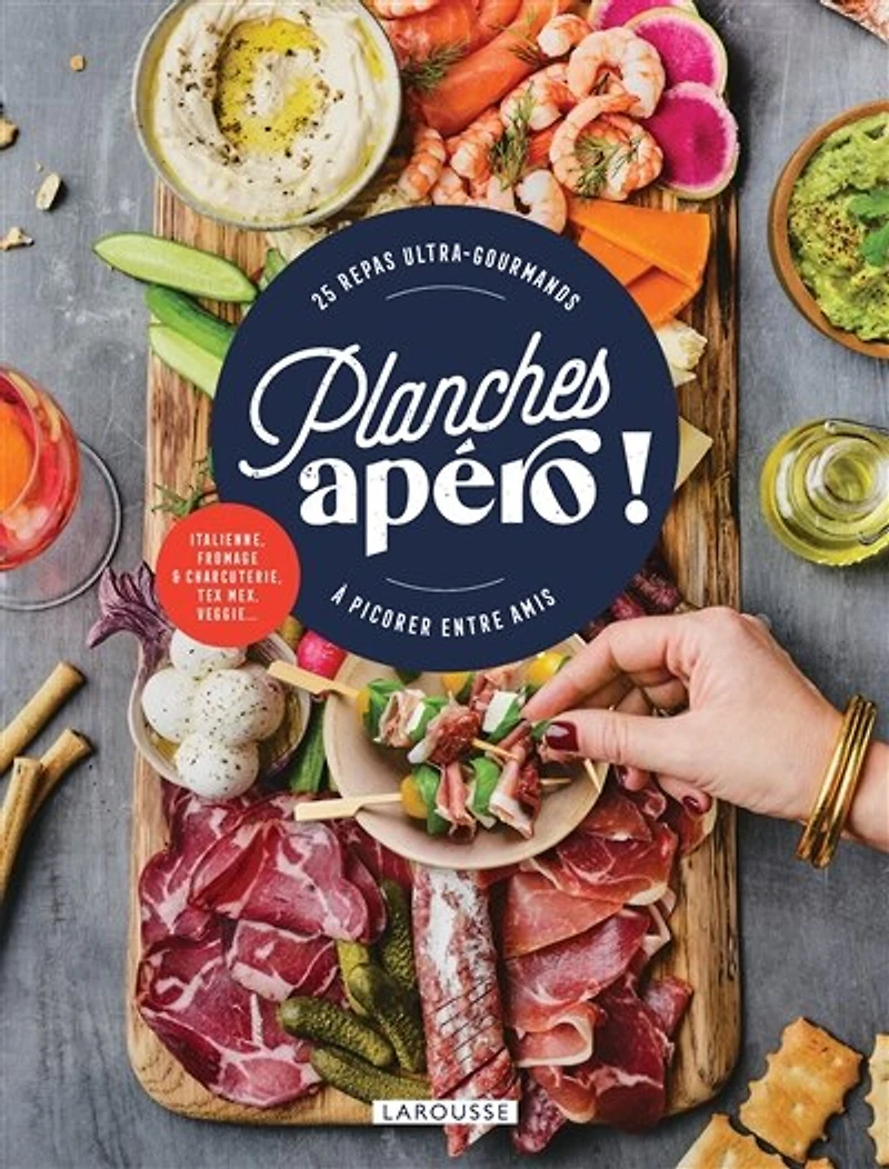 Planches apéro !: 25 repas ultra-gourmands à picorer entre amis