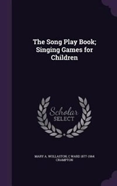 The Song Play Book: Singing Games for Children (Classic Reprint)