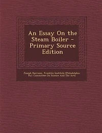 An Essay On the Steam Boiler