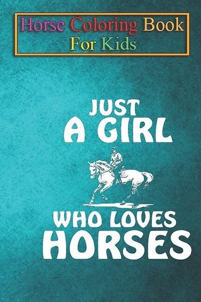 Horse Coloring Book For Kids: Equestrian Girl loves Horses Horse Riding Gift Animal Coloring Book - For Kids Aged 3-8 (Fun Activities Books)