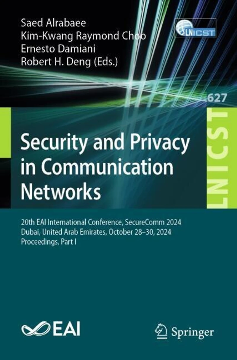 Security and Privacy Communication Networks: 20th EAI International Conference, SecureComm 2024, Dubai, United Arab Emirates, October 28-30, Proceedings, Part I