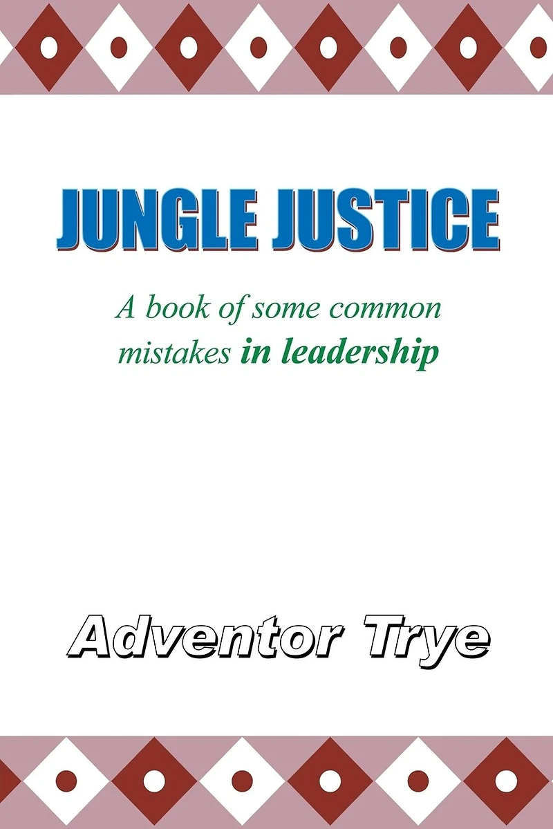 Jungle Justice: A Book of Some Common Mistakes Leadership