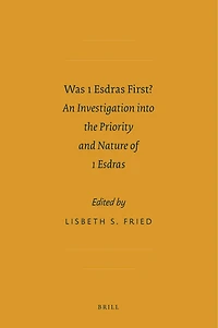 Was 1 Esdras First?: An Investigation into the Priority and Nature of 1 Esdras
