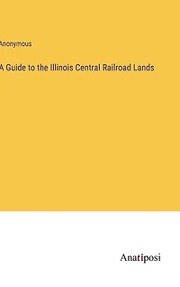 A Guide to the Illinois Central Railroad Lands