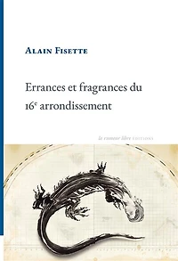 Errances et fragrances du 16e arrondissement ou Les tribulations existentielles d'un être pathétique