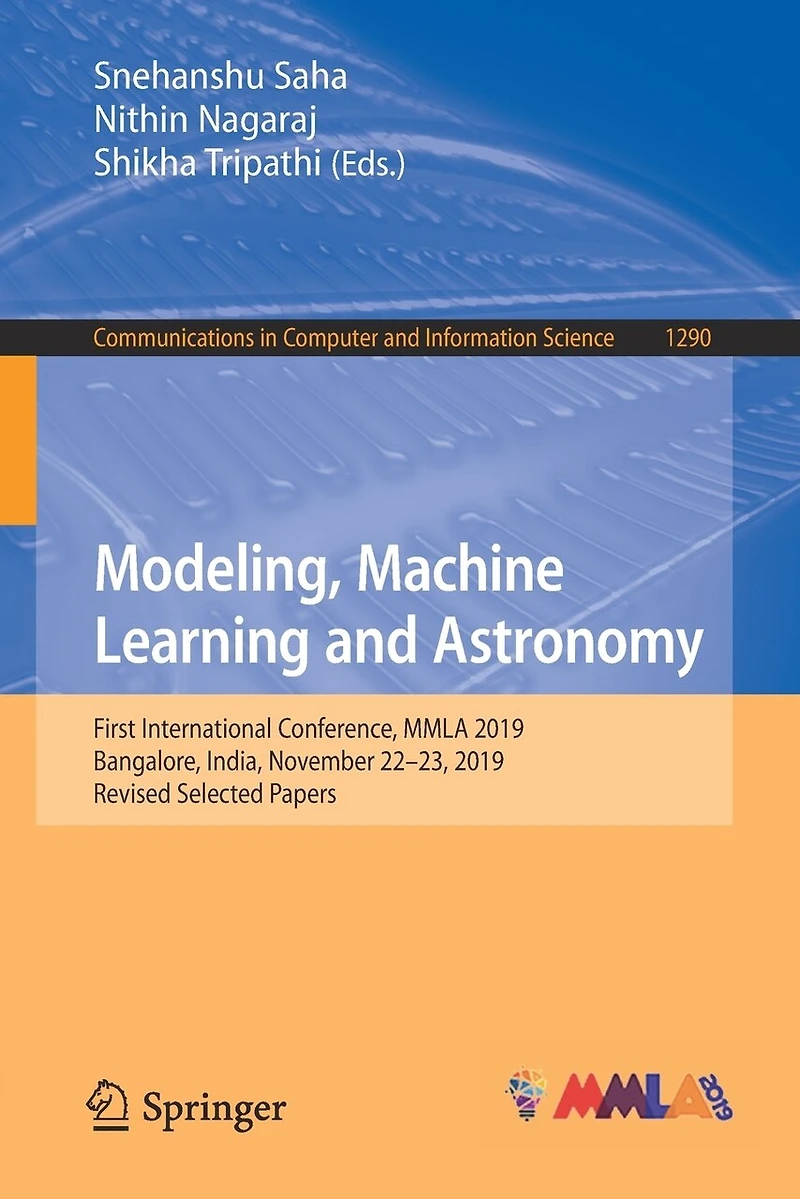Modeling, Machine Learning and Astronomy: First International Conference, MMLA 2019, Bangalore, India, November 22-23, Revised Selected Papers