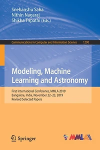 Modeling, Machine Learning and Astronomy: First International Conference, MMLA 2019, Bangalore, India, November 22-23, Revised Selected Papers