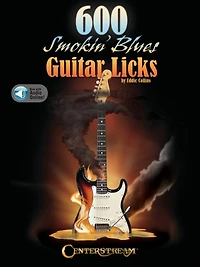 600 Smokin' Blues Guitar Licks By Eddie Collins With Online Audio Demos