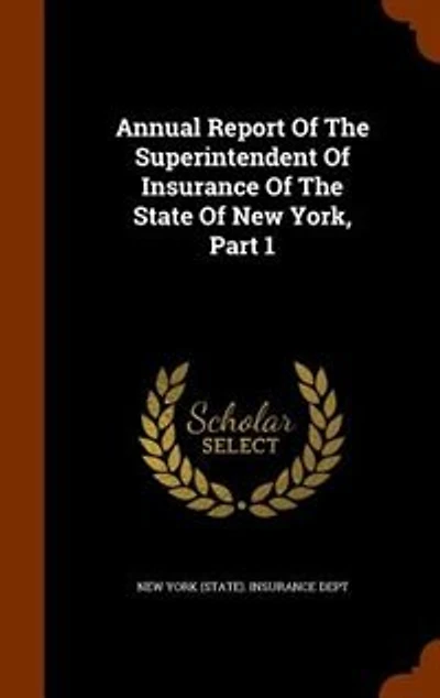 Annual Report Of The Superintendent Of Insurance Of The State Of New York