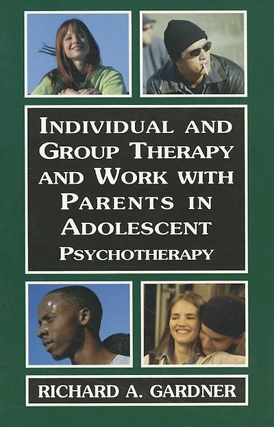 Individual and Group Therapy and Work with Parents in Adolescent Psychotherapy: Psychotherapy with Adolescents