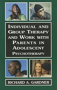Individual and Group Therapy and Work with Parents in Adolescent Psychotherapy: Psychotherapy with Adolescents