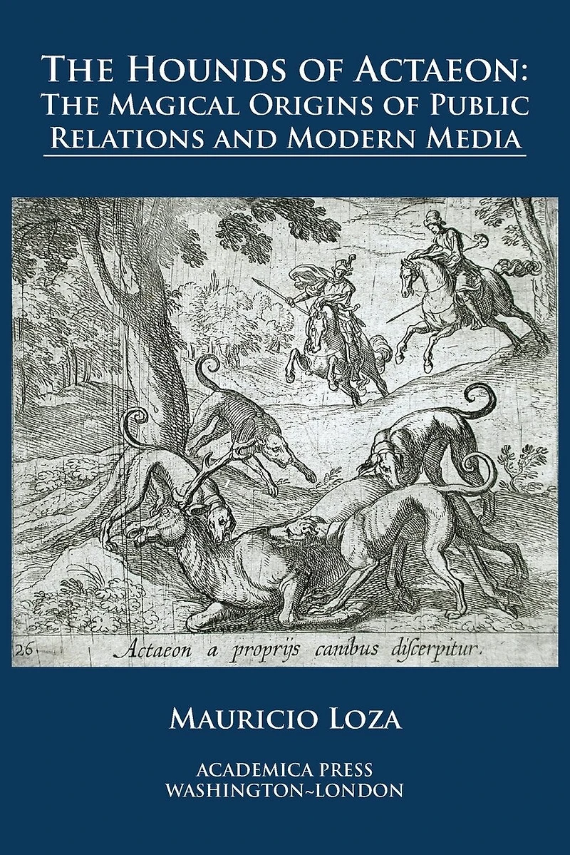 The hounds of Actaeon: the magical origins of public relations and modern media