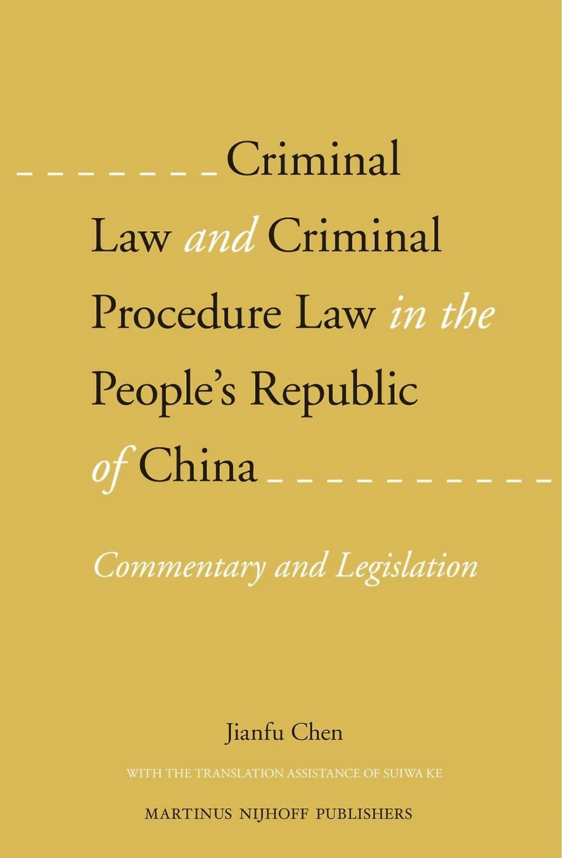 Criminal Law and Criminal Procedure Law in the People's Republic of China: Commentary and Legislation