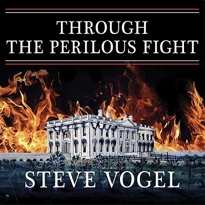 Through the Perilous Fight: Six Weeks That Saved Nation