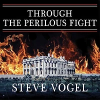 Through the Perilous Fight: Six Weeks That Saved Nation