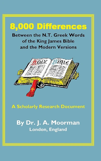 8,000 Differences Between the N.T. Greek Words of the King James Bible and the Modern Versions