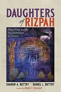 Daughters of Rizpah: Nonviolence and the Transformation Trauma