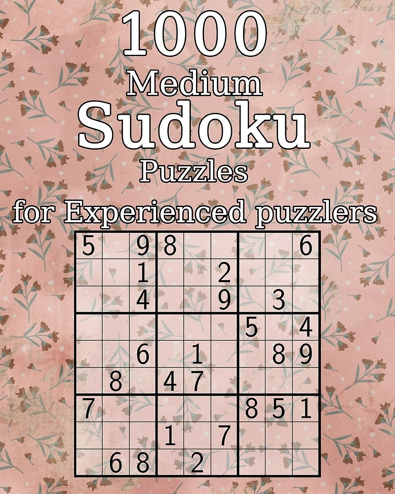 1000 Medium Sudoku Puzzles for Experienced puzzlers: also perfect as a Gift for Teenagers, Adults, Grandparents and Seniors - Puzzle Book - incl. Solutions