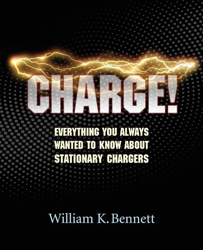 Charge!: Everything You Always Wanted to Know About Stationary Chargers