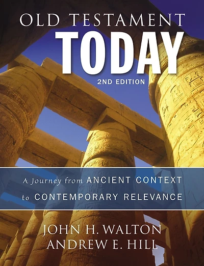 Old Testament Today, 2nd Edition: A Journey From Ancient Context To Contemporary Relevance