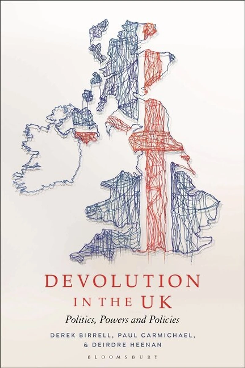 Devolution the UK: Politics, Powers and Policies