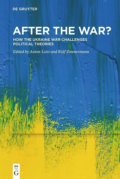 After the War?: How the Ukraine War Challenges Political Theories