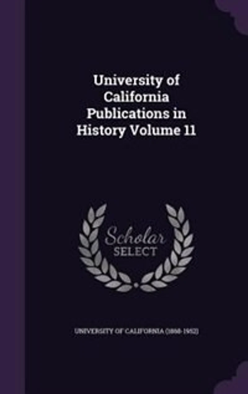 University of California Publications in History Volume 11