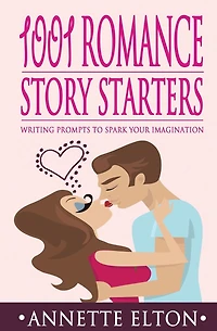 1001 Romance Story Starters: Writing Prompts to Spark Your Imagination