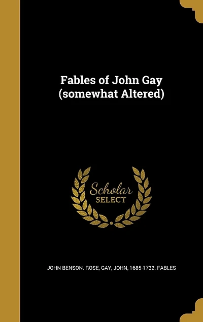 Fables of John Gay (somewhat Altered)