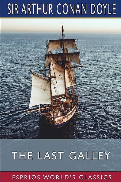 The Last Galley (Esprios Classics): Impressions and Tales