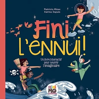 Fini l'ennui !: Un livre interactif pour nourrir l'imaginaire