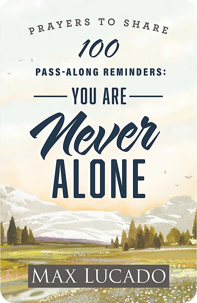 100 Pass-Along Reminders: You Are Never Alone: Prayers to Share (Shareable Messages of Encouragement with a Prayer, Scripture, and Inspirational Quote)