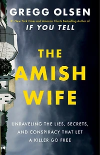 the Amish Wife: Unraveling Lies, Secrets, and Conspiracy That Let a Killer Go Free