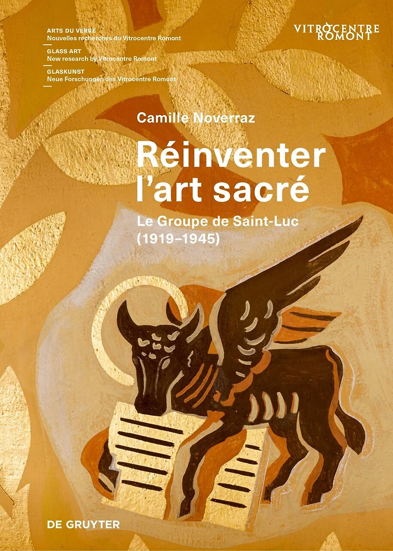 Réinventer l’art sacré: Le Groupe de Saint-Luc (1919-1945)