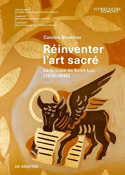 Réinventer l’art sacré: Le Groupe de Saint-Luc (1919-1945)